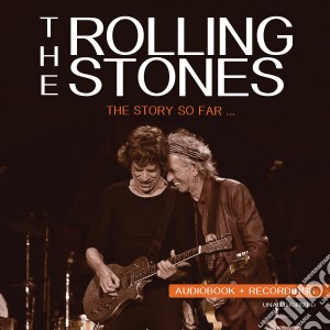 Rolling Stones (The) - The Story So Far (Unauthorized) cd musicale di Rolling Stones