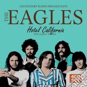 Eagles - Hotel California - Legendary Radio Broadcasts (4 Cd) cd musicale di Eagles , The