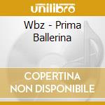 Wbz - Prima Ballerina cd
