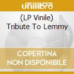 (LP Vinile) Tribute To Lemmy lp vinile di Metal Bastard