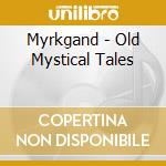 Myrkgand - Old Mystical Tales cd