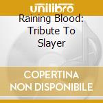 Raining Blood: Tribute To Slayer cd