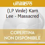 (LP Vinile) Kam Lee - Massacred vinile
