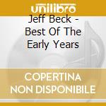 Jeff Beck - Best Of The Early Years cd musicale di Jeff Beck