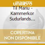 Til Mariu - Kammerkor Sudurlands Gunnar Reynir... cd