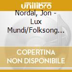 Nordal, Jon - Lux Mundi/Folksong Arrangements/Requiem Etc. cd