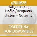 Hallgrimsson, Haflioi/Benjamin Britten - Notes From A Diary/Lachrymae cd