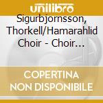 Sigurbjornsson, Thorkell/Hamarahlid Choir - Choir Music cd