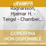 Ragnarsson, Hjalmar H. - Tengsl - Chamber Works - Reykjavik Chamber Orchestra cd musicale di Ragnarsson, Hjalmar H.