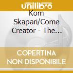 Kom Skapari/Come Creator - The South Icelandic Cham.Choir / Various cd musicale di Kom Skapari/Come Creator