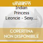 Indian Princess Leoncie - Sexy Loverboy cd musicale di Indian Princess Leoncie