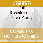 Pall Rosinkranz - Your Song cd