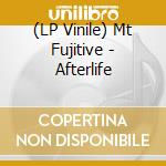 (LP Vinile) Mt Fujitive - Afterlife vinile