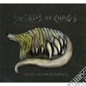 Swords Of Chaos - End Is As Near As Your Teeth cd musicale di SWORDS OF CHAOS
