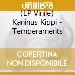 (LP Vinile) Kaninus Kippi - Temperaments vinile