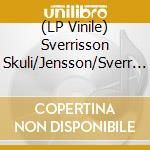 (LP Vinile) Sverrisson Skuli/Jensson/Sverr - Saumur (12') cd