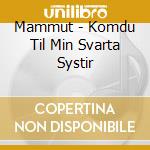 Mammut - Komdu Til Min Svarta Systir cd
