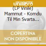 (LP Vinile) Mammut - Komdu Til Min Svarta Systir vinile