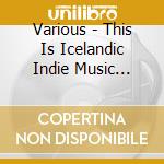 Various - This Is Icelandic Indie Music Vol.4 cd