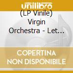 (LP Vinile) Virgin Orchestra - Let It Burn vinile