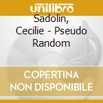 Sadolin, Cecilie - Pseudo Random cd