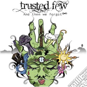 Trusted Few - And Then We Forgot cd musicale di Trusted Few