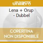 Lena + Orup - Dubbel cd