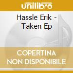 Hassle Erik - Taken Ep cd