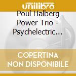Poul Halberg Power Trio - Psychelectric Journey cd