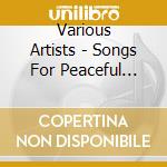 Various Artists - Songs For Peaceful Moments cd