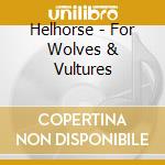 Helhorse - For Wolves & Vultures