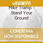 Mike Tramp - Stand Your Ground cd musicale