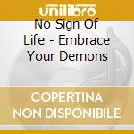 No Sign Of Life - Embrace Your Demons cd