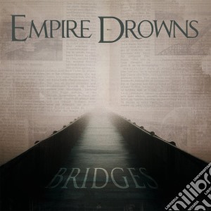 Empire Drowns - Bridge cd musicale di Empire Drowns