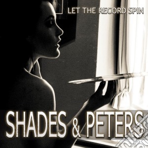 Shade & Peters - Let The Record Spin cd musicale di Shade & Peters