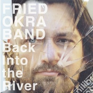 Fried Okra Band - Back Into The River cd musicale di Fried Okra Band
