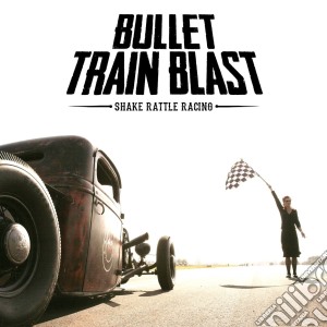 Bullet Train Blast - Shake Rattle Racing cd musicale di Bullet Train Blast