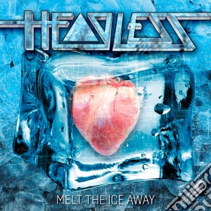Headless - Melt The Ice Away cd musicale di Headless