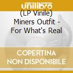 (LP Vinile) Miners Outfit - For What's Real lp vinile di Miners Outfit