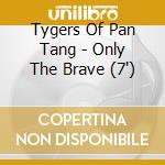 Tygers Of Pan Tang - Only The Brave (7