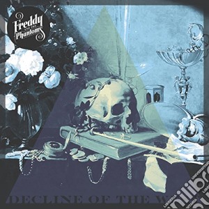 Freddy And The Phantoms - Decline Of The West cd musicale di Freddy And The Phantoms