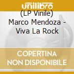 (LP Vinile) Marco Mendoza - Viva La Rock lp vinile di Marco Mendoza