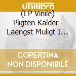 (LP Vinile) Pligten Kalder - Laengst Muligt I Eget Hjem vinile