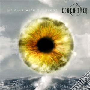 Edge Of Ever - We Came With The Flood (2 Cd) cd musicale di Edge Of Ever