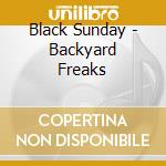 Black Sunday - Backyard Freaks cd musicale di Black Sunday