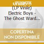 (LP Vinile) Electric Boys - The Ghost Ward Diaries vinile