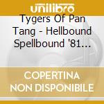 Tygers Of Pan Tang - Hellbound Spellbound '81 (Gold Vinyl) cd