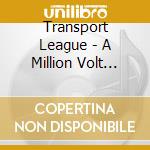 Transport League - A Million Volt Scream cd