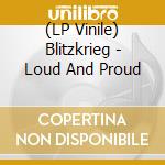 (LP Vinile) Blitzkrieg - Loud And Proud lp vinile