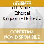 (LP Vinile) Ethereal Kingdom - Hollow Mirror lp vinile